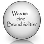 Was ist eine Bronchiolitis? Was ist eine Bronchiolitis?