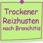 Trockener Reizhusten nach Bronchitis