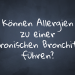 Können Allergien eine chronische Bronchitis auslösen?